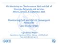 ITU Workshop on “Performance, QoS and QoE of Emerging Networks and Services Athens, Greece, 8 September 2015 Monitoring QoE and QoS in Convergent Networks.