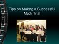 Tips on Making a Successful Mock Trial. Semifinalists 2008.