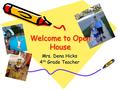 Welcome to Open House Mrs. Dena Hicks 4 th Grade Teacher.