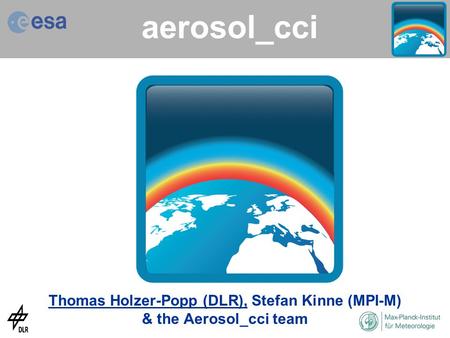Thomas Holzer-Popp (DLR), Stefan Kinne (MPI-M) & the Aerosol_cci team aerosol_cci.