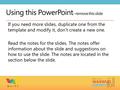 Using this PowerPoint – remove this slide If you need more slides, duplicate one from the template and modify it, don’t create a new one. Read the notes.