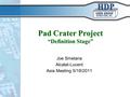 Pad Crater Project “Definition Stage” Joe Smetana Alcatel-Lucent Asia Meeting 5/18/2011.