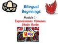 Module 1- Expressiones Comunes Study Guide Bilingual Beginnings.