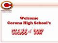 Welcome Corona High School’s PRINCIPAL Dr. Danny Kim Introduction Assistant Principals Athletic Director Activities Director AVID Coordinator Puente.