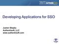 Developing Applications for SSO Justen Stepka Authentisoft, LLC www.authentisoft.com.