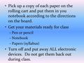 Pick up a copy of each paper on the rolling cart and put them in you notebook according to the directions on the board. Get your materials ready for class.