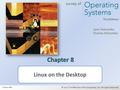 © 2012 The McGraw-Hill Companies, Inc. All rights reserved. 1 Third Edition Chapter 8 Linux on the Desktop McGraw-Hill.