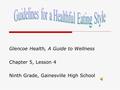 Glencoe Health, A Guide to Wellness Chapter 5, Lesson 4 Ninth Grade, Gainesville High School.