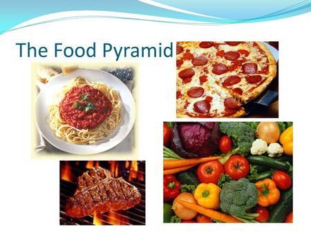 The Food Pyramid. Food Pyramid (Old Version) Food Pyramid (New Version)