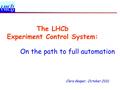 Clara Gaspar, October 2011 The LHCb Experiment Control System: On the path to full automation.