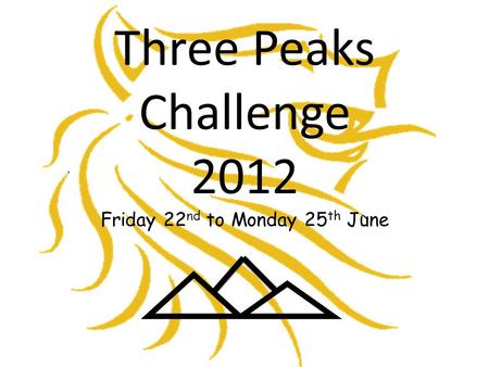 Three Peaks Challenge 2012 Friday 22 nd to Monday 25 th June.