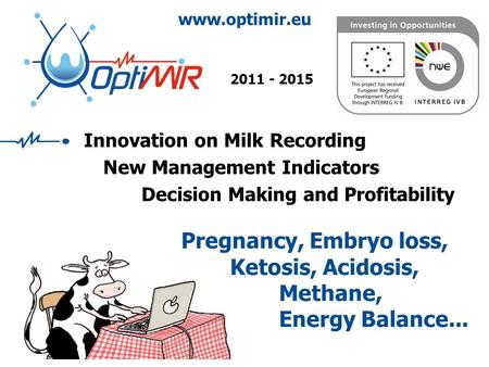 Innovation on Milk Recording New Management Indicators Decision Making and Profitability Pregnancy, Embryo loss, Ketosis, Acidosis, Methane, Energy Balance...