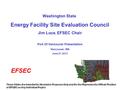 Washington State Energy Facility Site Evaluation Council Jim Luce, EFSEC Chair Port Of Vancouver Presentation Vancouver, WA June 27, 2013 EFSEC These Slides.