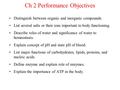 Ch 2 Performance Objectives Distinguish between organic and inorganic compounds. List several salts or their ions important to body functioning. Describe.