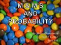 By: Melissa Humphreys March 1, 2011 Educ 310. Grade Level: Middle School (5-6) Subject: Mathematics  Overview:  This lesson involves probability and.