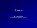 Joomla An Open Source Content Management System. Scope of Workshop Definition and background of Joomla Explanation of Joomla’s abilities and strengths,