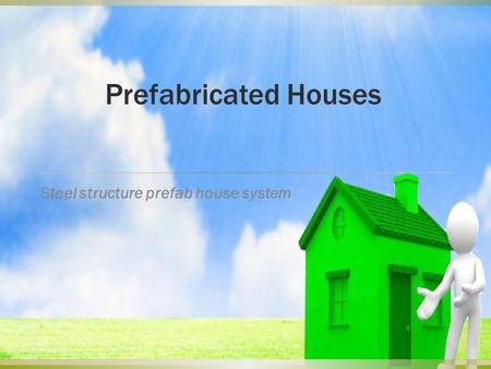 Prefabricated Houses Steel structure prefab house system.