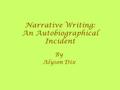 Narrative Writing: An Autobiographical Incident By Alyson Dix.