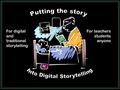 For digital and traditional storytelling For teachers students anyone.