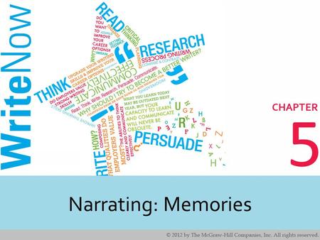 5 Narrating: Memories. 2 2 Learning Outcomes Identify real world applications for writing a narrative. Understand the steps for writing a narrative. Interpret.