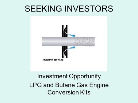 SEEKING INVESTORS Investment Opportunity LPG and Butane Gas Engine Conversion Kits.