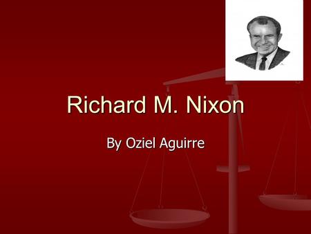 Richard M. Nixon By Oziel Aguirre. Years in office: (1969-1974)
