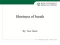 Shortness of breath By: Tina Tarazi. Patient is a 49 year old F with PMH of NSCLC s/p chemotherapy and radiation and right frontal lobe resection in 12/2013.