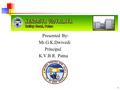 1 Presented By- Mr.G.K.Dwivedi Principal K.V.B.R. Patna.