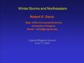Winter Storms and Northeasters Robert E. Davis University of Virginia Dept. of Environmental Sciences   Virginia Mitigation Summit.