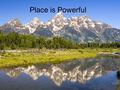 Place is Powerful. Where are you from? What does that mean? –From specific…..Batchelor Middle School or Bloomington, IN –To general….. The United States.