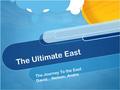 The Ultimate East The Journey To the East David,, Nelson, Andre.