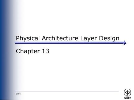 Slide 1 Physical Architecture Layer Design Chapter 13.