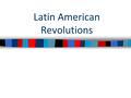Latin American Revolutions. Vocabulary Exam combined with Unit exam Ch. 20, sect. 1Ch. 20, sect. 2Ch. 20, sect. 3 1.Ideology 2.Universal manhood suffrage.