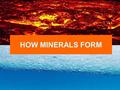 HOW MINERALS FORM. A geode is a rounded, hollow rock that is often lined with mineral crystals. Crystals form inside a geode when water containing dissolved.