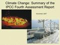 Climate Change: Summary of the IPCC Fourth Assessment Report November 2007.