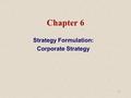 1 Chapter 6 Strategy Formulation: Corporate Strategy.