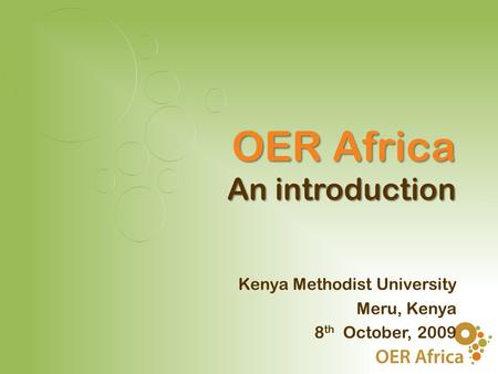 OER Africa An introduction Kenya Methodist University Meru, Kenya 8 th October, 2009.