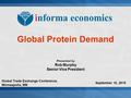 Global Protein Demand Presented by Rob Murphy Senior Vice President September 10, 2015 Global Trade Exchange Conference, Minneapolis, MN.