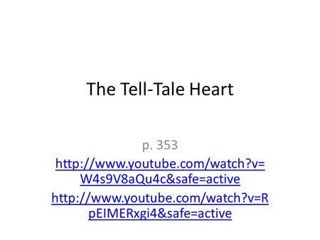 The Tell-Tale Heart p. 353  W4s9V8aQu4c&safe=active  pEIMERxgi4&safe=active.