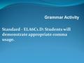 Grammar Activity Standard - ELA6C1.D: Students will demonstrate appropriate comma usage.