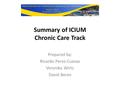 Summary of ICIUM Chronic Care Track Prepared by: Ricardo Perez-Cuevas Veronika Wirtz David Beran.