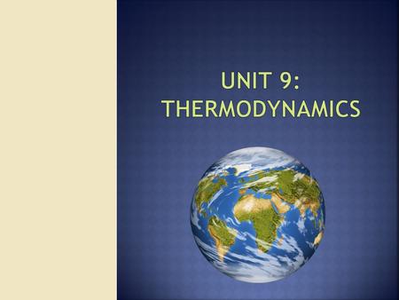  Thermodynamics  “Thermo” = Study of heat  “dynamics” = Movement of that heat between objects  Thermometers  Measure temperature based on physical.