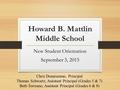 Howard B. Mattlin Middle School New Student Orientation September 3, 2015 Chris Donarummo, Principal Thomas Schwartz, Assistant Principal (Grades 5 & 7)
