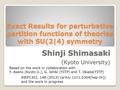 Exact Results for perturbative partition functions of theories with SU(2|4) symmetry Shinji Shimasaki (Kyoto University) JHEP1302, 148 (2013) (arXiv:1211.0364[hep-th])