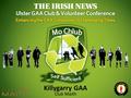 Killygarry GAA Club Maith. What is Club Maith? It’s an accreditation process which assesses how well (bronze, silver, gold or platinum awards) your club.