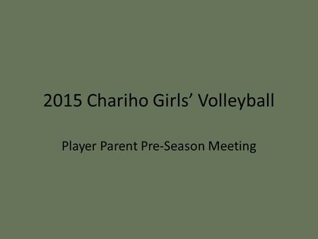 2015 Chariho Girls’ Volleyball Player Parent Pre-Season Meeting.