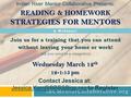 IRCMentorCollaborative.org READING & HOMEWORK STRATEGIES FOR MENTORS A Webinar! Join us for a training that you can attend without leaving your home or.