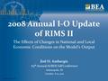 Www.bea.gov 2008 Annual I-O Update of RIMS II The Effects of Changes in National and Local Economic Conditions on the Model’s Output Zoë O. Ambargis 65.