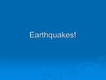 Earthquakes!. Seismic Waves General Info  Seismic waves are the energy released when rocks break along faults.  Focus = the point within the Earth’s.