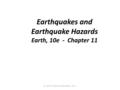 © 2011 Pearson Education, Inc. Earthquakes and Earthquake Hazards Earth, 10e - Chapter 11.